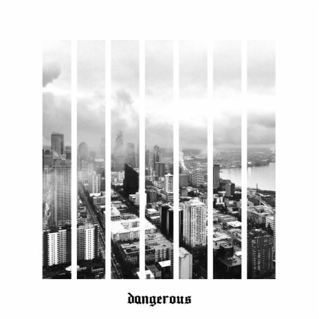 dangerous | Boomplay Music