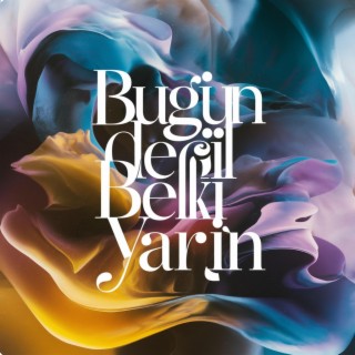 Bugün Değil Belki Yarın ft. B.B.D. & onurchain lyrics | Boomplay Music