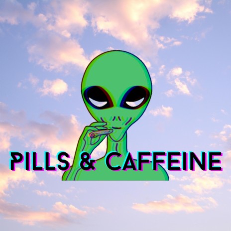 Pills & Caffiene | Boomplay Music