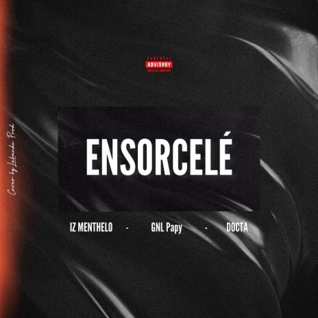 ENSORCELE ft. GNL PAPY & Doct∆ | Boomplay Music