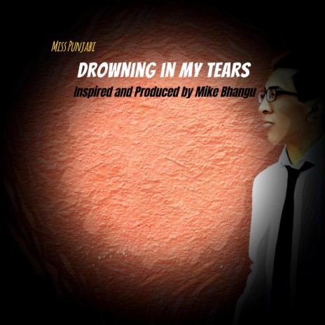 Drowning in my Tears ft. Miss Punjabi | Boomplay Music