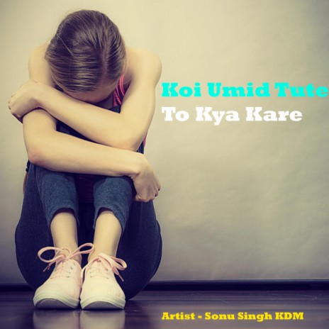 Koi Umid Tute To Kya Kare | Boomplay Music