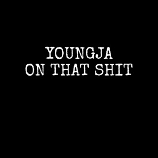 Youngja on that shit