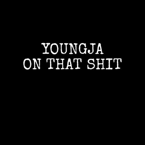 Youngja on that shit ft. Youngkjn6d | Boomplay Music