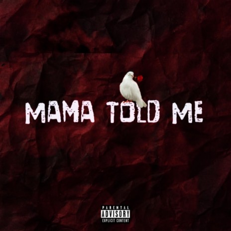 Mama Told Me | Boomplay Music