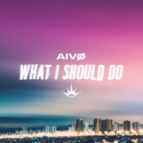 What I Should Do | Boomplay Music