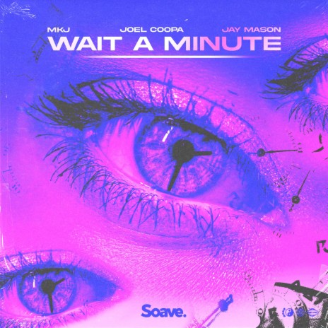 Wait A Minute ft. Joel Coopa & Jay Mason