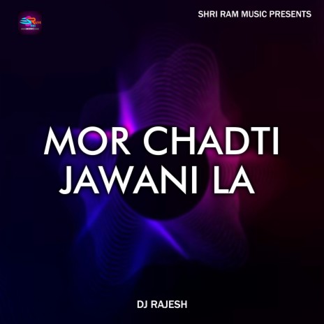 Mor Chadti Jawani La | Boomplay Music