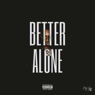 Better Alone