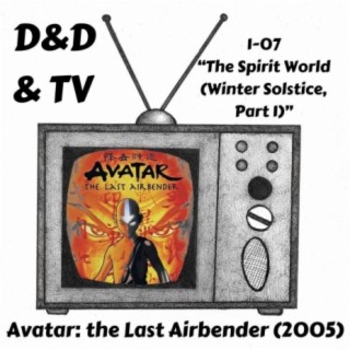Avatar: the Last Airbender (2005) - 1-07 "The Spirit World (Winter Solstice, Part 1)"