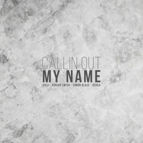 Callin Out My Name ft. Simon Blaze, Adrian Swish & Oshea | Boomplay Music