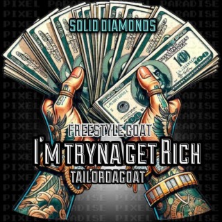 I'm trya Get rich freestyle