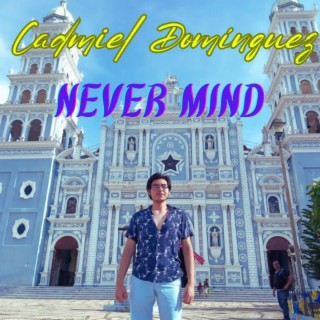 Never mind lyrics | Boomplay Music