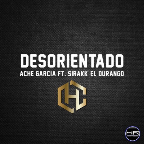 Desorientado ft. Ache Garcia & El Durango | Boomplay Music