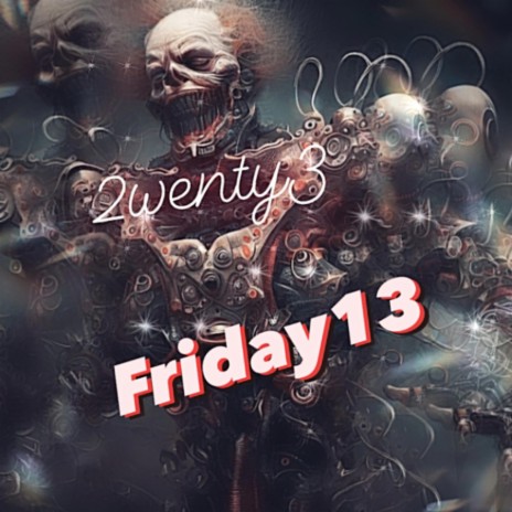 Friday The 13 | Boomplay Music