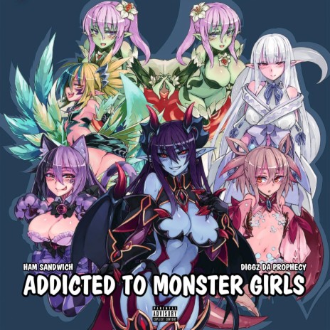ADDICTED TO MONSTER GIRLS (feat. Diggz Da Prophecy) | Boomplay Music
