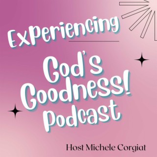 Experiencing God s Goodness Podcast Boomplay