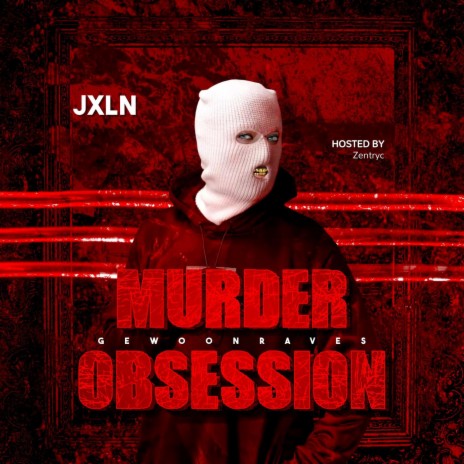 Murder Obsession ft. Zentryc & GEWOONRAVES | Boomplay Music