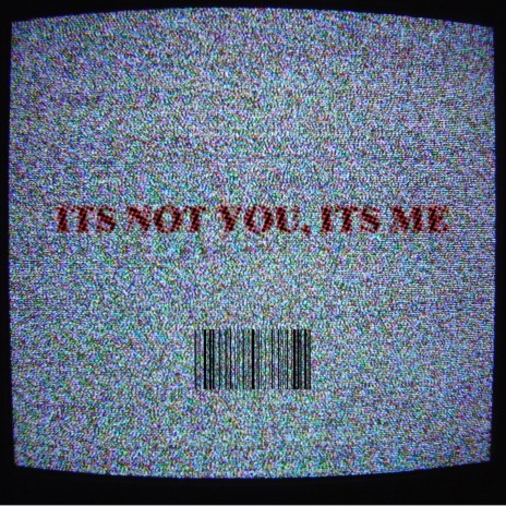 its not you, its me | Boomplay Music