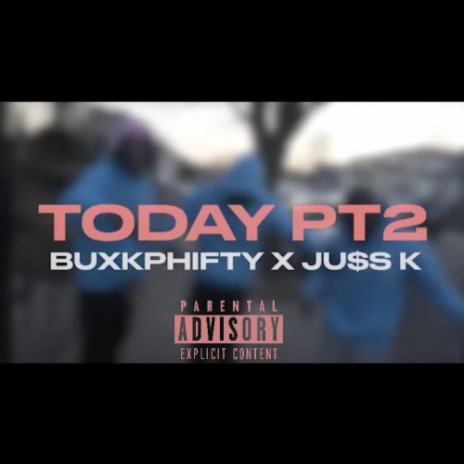 Today, Pt. 2 ft. JU$S K | Boomplay Music