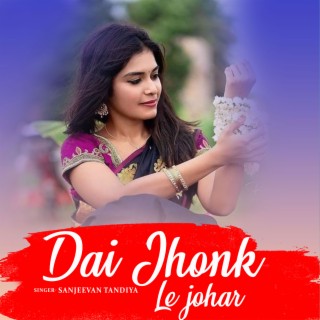 Dai Jhonk Le Johar