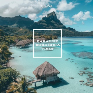 Paradise Bora Bora Vibes