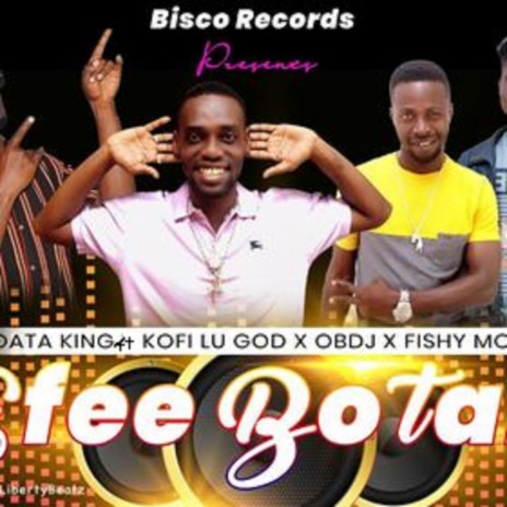 efee bo tan ft. Kofi Lu God, OBDJ & Fishy Money