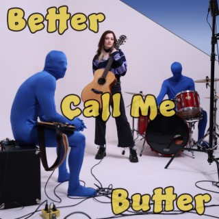 Better Call Me Butter