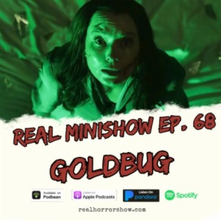 Real Minishow Ep. 68 - Goldbug