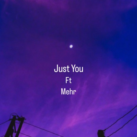 Just You ft. Mehr | Boomplay Music