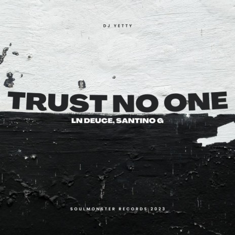 Trust No One ft. LN Deuce & Santino G | Boomplay Music