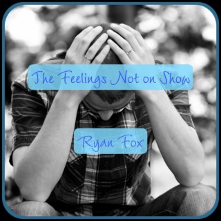 The Feelings Not on Show lyrics | Boomplay Music
