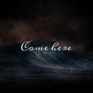 Come Here