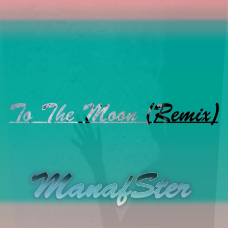 To The Moon (remix)