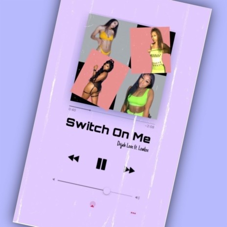 Switch On Me ft. Lowkee | Boomplay Music