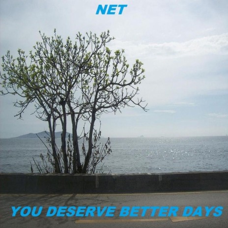 You Deserve Better Days