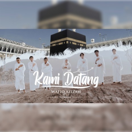 Kami Datang ft. Emirates Music Religi | Boomplay Music