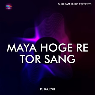 Maya Hoge Re Tor Sang