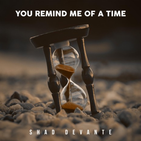 You Remind Me Of A Time | Boomplay Music