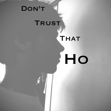 Don't Trust That Ho | Boomplay Music