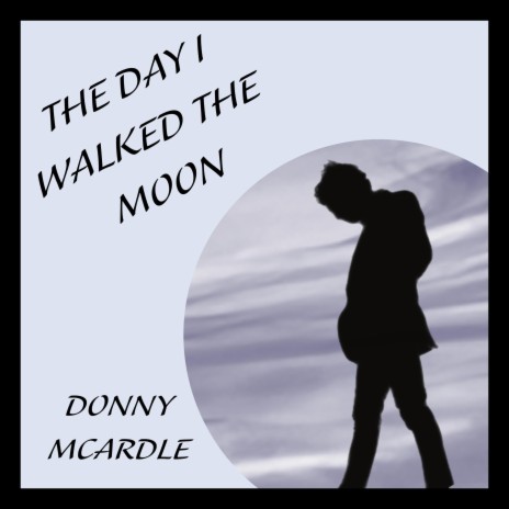 The Day I Walked the Moon (Single) | Boomplay Music