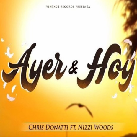 Ayer y Hoy ft. Nizzi Woods | Boomplay Music