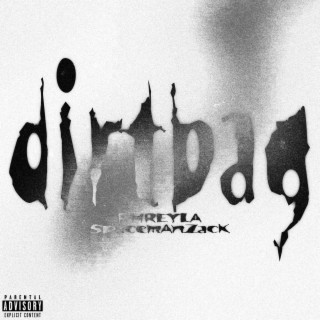 Dirtbag ft. SpaceMan Zack lyrics | Boomplay Music