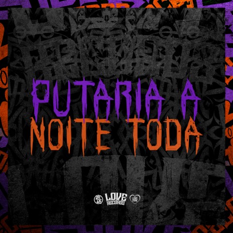 Putaria a Noite Toda ft. Mc Otávio da 9 & DJ DUH 011 | Boomplay Music