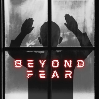 Beyond Fear