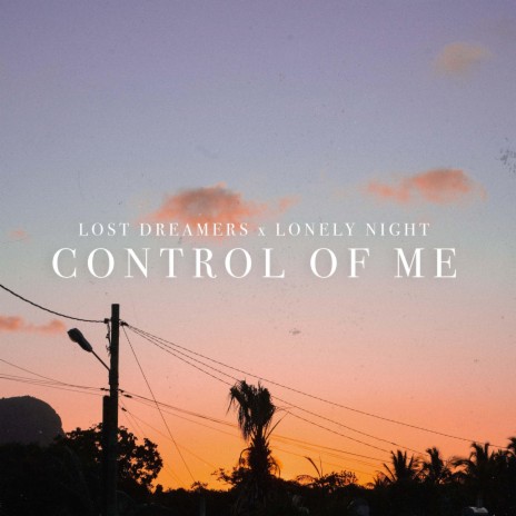 Control Of Me ft. Lost Dreamers | Boomplay Music