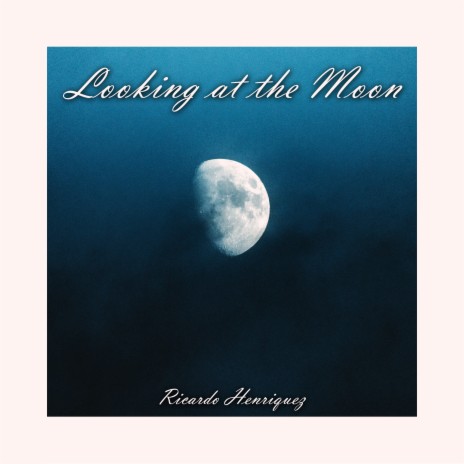 Looking at the Moon | Boomplay Music