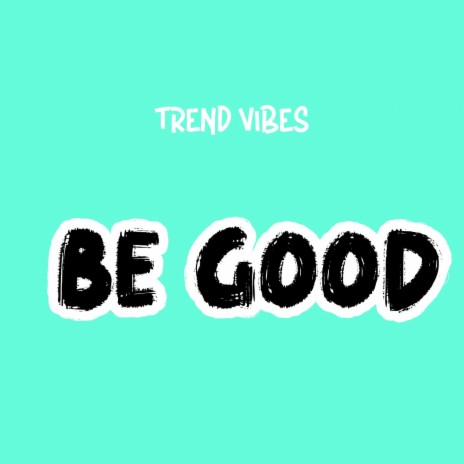 Be Good (Radio Edit) | Boomplay Music