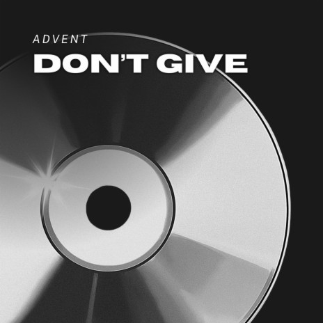 Don't Give | Boomplay Music