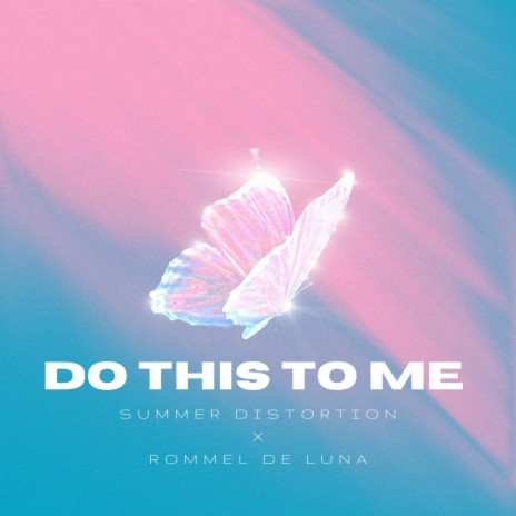 Do This To Me ft. Summer Distortion | Boomplay Music